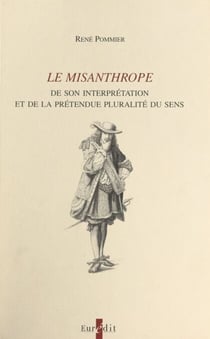 Le misanthrope - De son interprétation et de la prétendue pluralité du sens