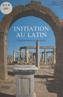 Initiation au latin - Civilisation et langue