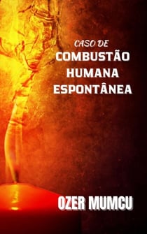 Caso De  Combustao Humana Espontanea