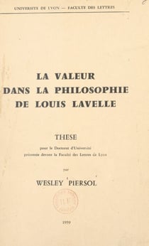 La valeur dans la philosophie de Louis Lavelle - Thèse pour le Doctorat d'Université présentée devant la Faculté des lettres de Lyon