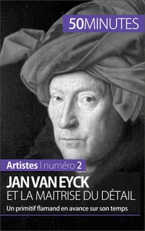 Jan Van Eyck et la maîtrise du détail - Un primitif flamand en avance sur son temps