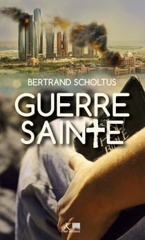 Guerre sainte - Un roman dystopique en écho avec l'actualité