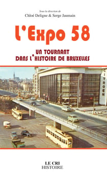L’Expo 58, un tournant dans l'histoire de Bruxelles - Histoire