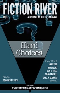Fiction River: Hard Choices - Fiction River: An Original Anthology Magazine, #30
