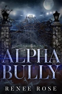 Alpha Bully: An Enemies-to-Lovers Romance - Wolf Ridge High, #1