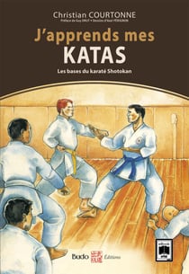 J'apprends mes katas - Les bases du karaté Shotokan