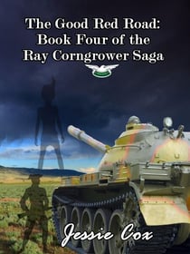 The Good Red Road - Ray Corngrow Saga, #4
