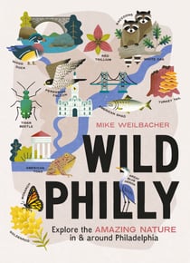 Wild Philly - Explore the Amazing Nature in and Around Philadelphia