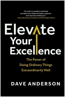 Elevate Your Excellence - The Power of Doing Ordinary Things Extraordinarily Well