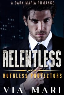 Relentless - Ruthless Protectors, #4