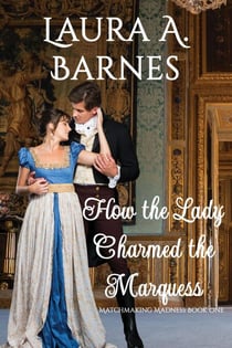 How the Lady Charmed the Marquess - Matchmaking Madness, #1