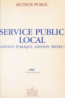 Service public local : gestion publique, gestion privée ?