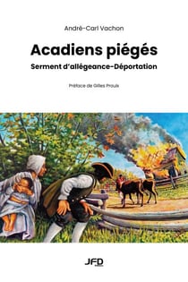 Acadiens piégés - Serment d’allégeance-Déportation