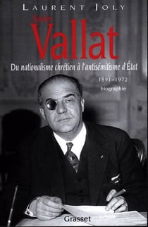 Xavier Vallat (1891-1972) - Du nationalisme chrétien à l'antisémitisme d'Etat