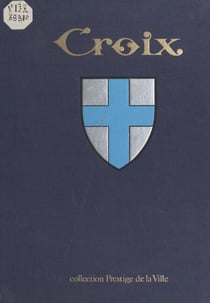 Croix - Dix siècles d'histoire