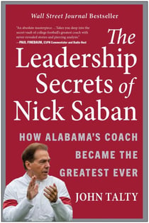 The Leadership Secrets of Nick Saban - How Alabama's Coach Became the Greatest Ever