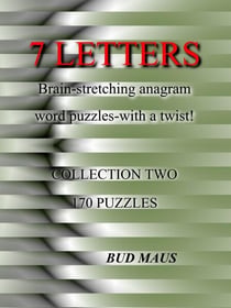 7 Letters. 170 brain-stretching anagram word puzzles, with a different twist. Collection two - 5-6-7 letters, #2