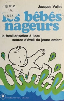 Les bébés nageurs - La familiarisation à l'eau, source d'éveil du bébé