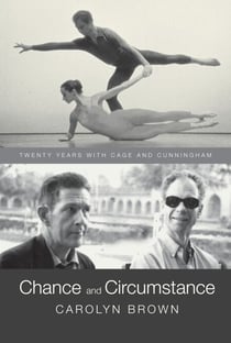 Chance and Circumstance - Twenty Years with Cage and Cunningham