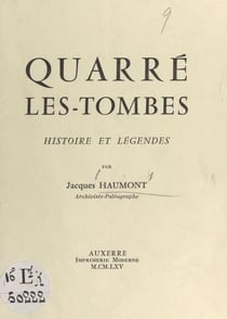 Quarré-les-Tombes - Histoire et légendes