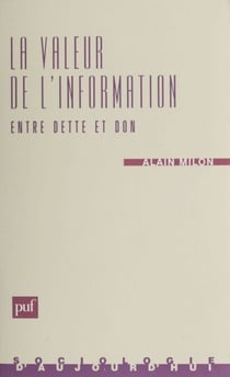 La Valeur de l'information : entre dette et don - Critique de l'économie de l'information