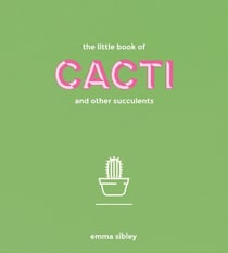 The Little Book of Cacti and Other Succulents
