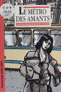 Le Métro des amants - Cent lettres d'amour de jeunes de 14 à 24 ans