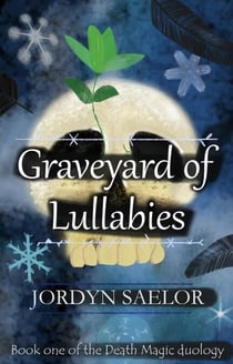 Graveyard of Lullabies - Death Magic Duology, #1
