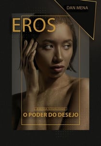 EROS O PODER DO DESEJO