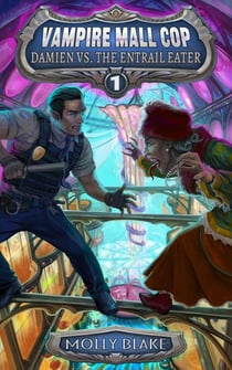 Vampire Mall Cop: Damien vs. the Entrail Eater - Vampire Mall Cop, #1