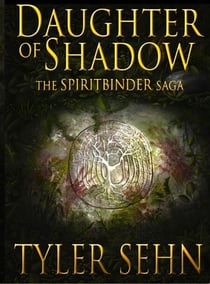 Daughter of Shadow - The Spiritbinder Saga, #1