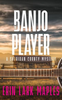 The Banjo Player - The Sheridan County Mysteries, #5