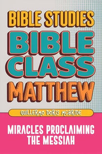 Matthew: Bible Class — Miracles Proclaming the Messiah