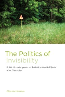 The Politics of Invisibility - Public Knowledge about Radiation Health Effects after Chernobyl