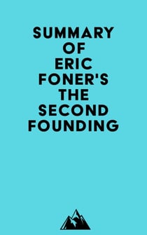Summary of Eric Foner's The Second Founding
