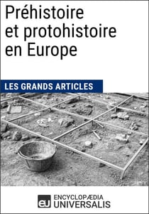 Préhistoire et protohistoire en Europe - Les Grands Articles d'Universalis