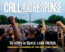 Call and Response: The Story of Black Lives Matter - The Story of Black Lives Matter