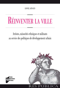 Réinventer la ville - Artistes, minorités ethniques et militants au service des politiques de développement urbain. Une comparaison franco-britannique