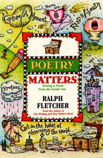 Poetry Matters - Writing a Poem from the Inside Out
