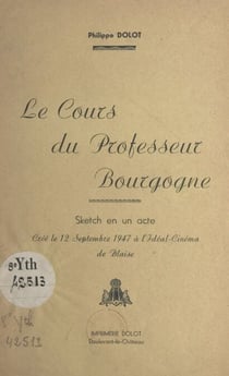 Le cours du Professeur Bourgogne - Sketch en un acte, créé le 12 septembre 1947 à l'Idéal-Cinéma de Blaise