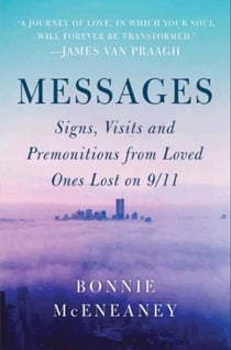 Messages - Signs, Visits, and Premonitions from Loved Ones Lost on 9/11