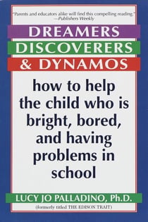 Dreamers, Discoverers & Dynamos - How to Help the Child Who Is Bright, Bored and Having Problems in School