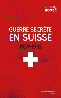 Guerre secrète en Suisse - 1939-1945
