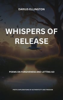 Whispers Of Release Poems On Forgiveness And Letting Go - Personal Growth and Self-Discovery, #9