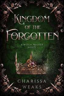 Kingdom of the Forgotten - Witch Walker, #4
