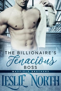 The Billionaire’s Tenacious Boss - The Maxfield Brothers Series, #1