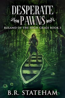 Desperate Pawns - Roland Of The High Crags, #3
