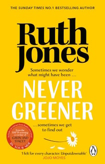 Never Greener - The bestselling second-chance romance from the Sunday Times bestseller and co-creator of Gavin & Stacey