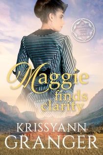 Maggie Finds Clarity - The Maxwell Brides Series, #4