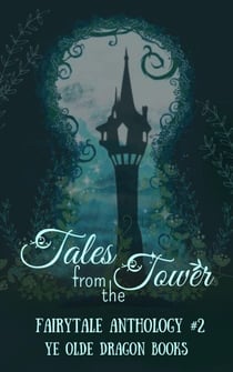 Tales From the Tower - Fairy Tale Anthology, #2